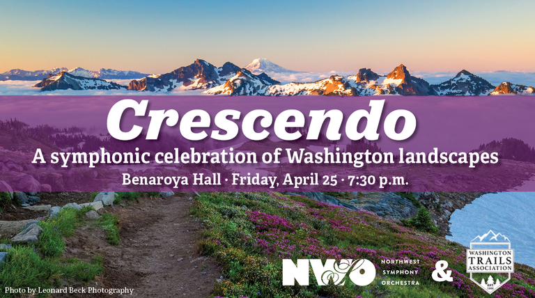 Skyline Trail - Leonard Beck Photography. Image: A sunrise backed skyline illuminates small flowers in a meadow. Text: Crescendo: A symphonic celebration of Washington landscapes. Benaroya Hall. Friday, April 25. 7:30 p.m.