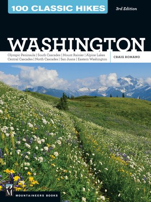 100 Classic Hikes of Washington, 3rd Edition by Craig Romano. Published by Mountaineers Books. 
