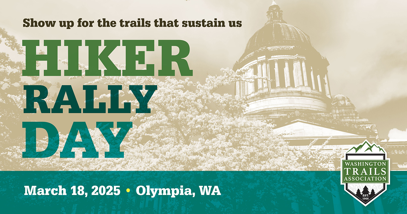 Hiker Rally Day 2025 graphic Text that reads "Show up for the trails that sustain us. Hiker Rally Day. March 18, 2025. Olympia, WA" over a stylized graphic of the state capitol building