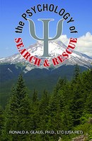The Psychology of Search and Rescue by Ronald Glaus explains what's going on in the minds of both rescuers and rescuees.